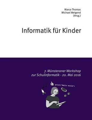 Informatik für Kinder: 7. Münsteraner Workshop zur Schulinformatik - 20. Mai 2016