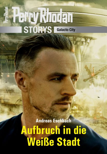 PERRY RHODAN-Storys: Aufbruch in die WeiÃŸe Stadt: Galacto City