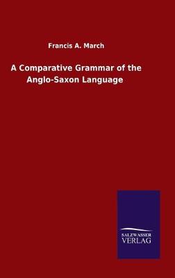 Comparative Grammar of the Anglo-Saxon Language