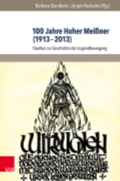 100 Jahre Hoher MeiÃŸner (1913â€“2013): Quellen zur Geschichte der Jugendbewegung