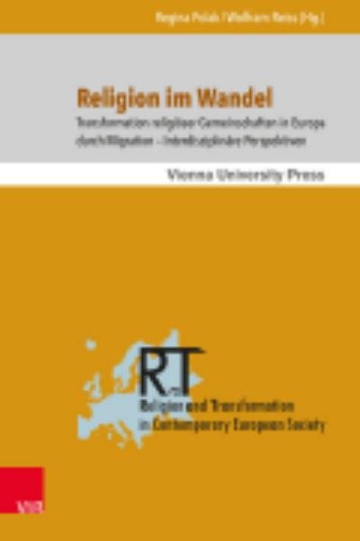 Religion im Wandel: Transformation religioser Gemeinschaften in Europa durch Migration - Interdisziplinare Perspektiven