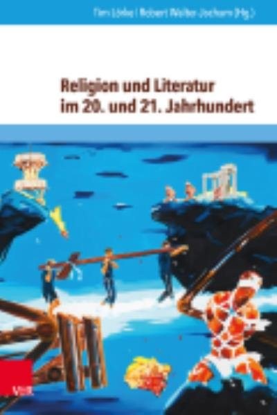 Religion und Literatur im 20. und 21. Jahrhundert: Motive, Sprechweisen, Medien