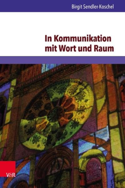 In Kommunikation mit Wort und Raum: Bibelorientierte Kirchenpadagogik in einer pluralen Kirche und Gesellschaft