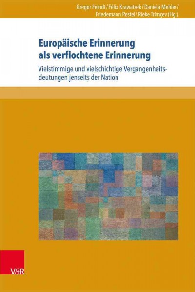 Formen der Erinnerung.: Vielstimmige und vielschichtige Vergangenheitsdeutungen jenseits der Nation
