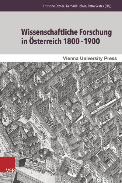 Wissenschaftliche Forschung in Osterreich 1800-1900: Spezialisierung, Organisation, PRAXIS