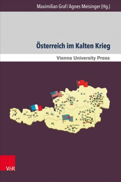 Österreich im Kalten Krieg: Neue Forschungen im internationalen Kontext