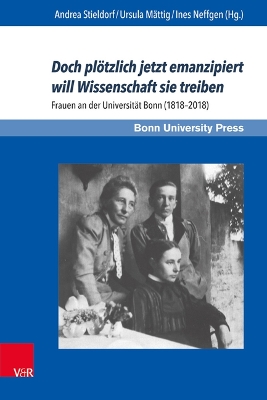 Bonner Schriften zur UniversitÃ¤ts- und Wissenschaftsgeschichte.: Frauen an der UniversitÃ¤t Bonn (1818â2018)