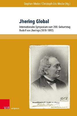 Jhering Global: Internationales Symposium zum 200. Geburtstag Rudolf von Jherings (18181892) 1. Auflage ed.
