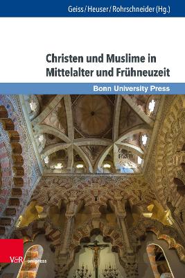 Christen und Muslime in Mittelalter und Frühneuzeit: Ein Schlüsselthema des Geschichtsunterrichts im transepochalen Fokus