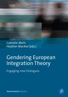 Gendering European Integration Theory: Engaging new Dialogues