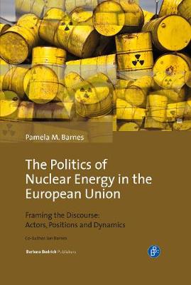 Politics of Nuclear Energy in the European Union: Framing the Discourse: Actors, Positions and Dynamics