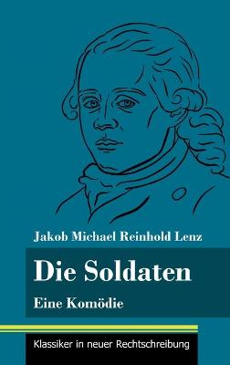 Soldaten: Eine Komödie (Band 21, Klassiker in neuer Rechtschreibung)