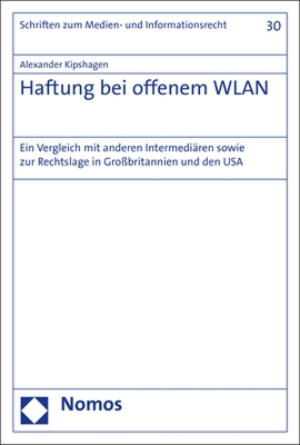 Haftung bei offenem WLAN: Ein Vergleich mit anderen Intermediaren sowie zur Rechtslage in Grobritannien und den USA