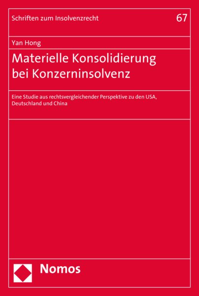 Materielle Konsolidierung Bei Konzerninsolvenz: Eine Studie Aus Rechtsvergleichender Perspektive Zu Den Usa, Deutschland Und  China