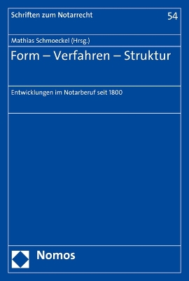 Form - Verfahren - Struktur: Entwicklungen im Notarberuf seit 1800