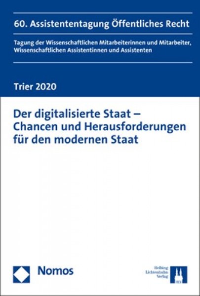 Der Digitalisierte Staat - Chancen Und Herausforderungen Fur Den Modernen  Staat: 60. Assistententagung Offentliches Recht Trier 2020
