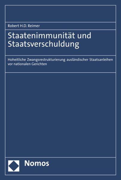 Staatenimmunitat Und Staatsverschuldung: Hoheitliche Zwangsrestrukturierung Auslandischer Staatsanleihen VOR  Nationalen Gerichten