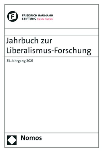 Jahrbuch Zur Liberalismus-Forschung: 33. Jahrgang 2021