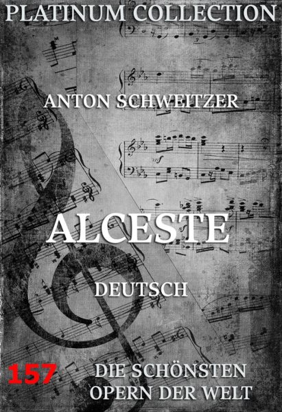 Alceste: Die  Opern der Welt
