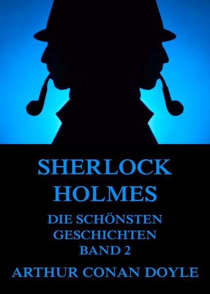 Sherlock Holmes - Die schÃ¶nsten Detektivgeschichten, Band 2
