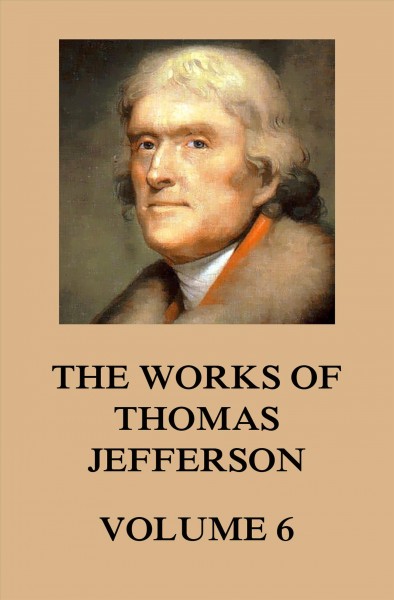 Works of Thomas Jefferson: Volume 6: 1789 - 1792