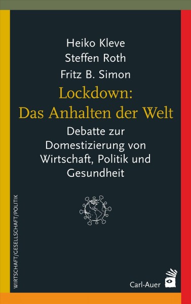 Lockdown: Das Anhalten der Welt: Debatte zur Domestizierung von Wirtschaft, Politik und Gesundheit
