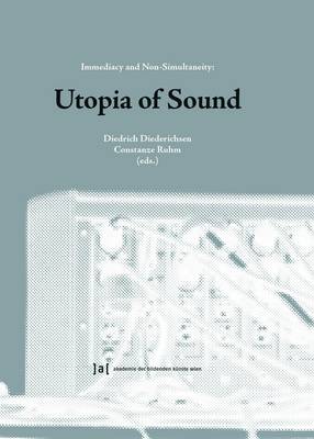 Utopia of Sound: Immediacy and Non-Simultaneity