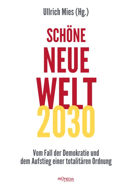 SchÃ¶ne Neue Welt 2030: Vom Fall der Demokratie und dem Aufstieg einer totalitaren Ordnung