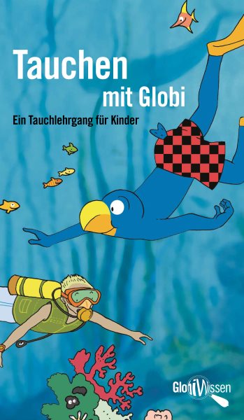 Tauchen mit Globi: Globi Wissen Band 1