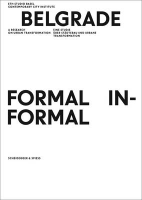 Belgrade. Formal / Informal: A Research on Urban Transformation