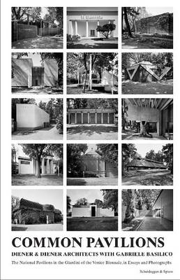 Common Pavilions: The National Pavilions in the Giardini of the Venice Biennale in Essays and  Photographs