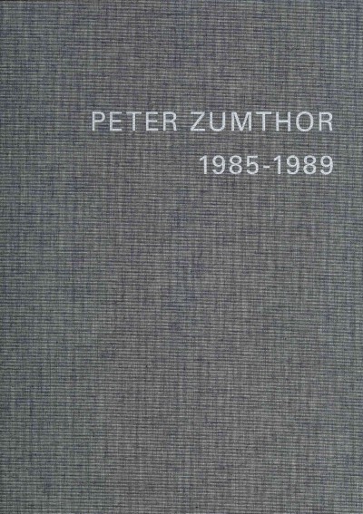 Peter Zumthor: Bâtiments Et Projects 1985-2013