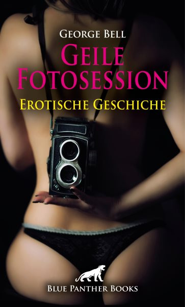 Geile Fotosession | Erotische Geschichte: Ob sie ihre Finger wirklich nur an der Kamera lassen werden?