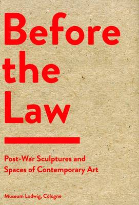 Before the Law: Post-War Sculpture and Spaces of Contemporary Art