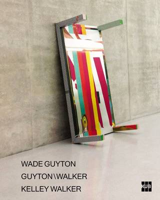 Wade Guyton - Guyton/Walker - Kelley Walker