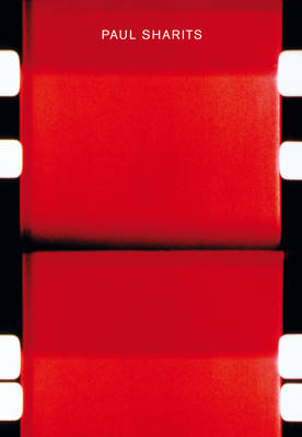 Paul Sharits. Katalog und Werkverzeichnis 1965 - 1992: A Retrospective