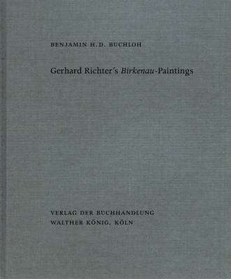 Benjamin H. D. Buchloh. Gerhard Richters Birkenau-Paintings: Benjamin H. D. Buchloh
