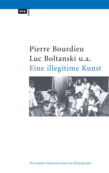 Eine illegitime Kunst: Die sozialen Gebrauchsweisen der Photographie