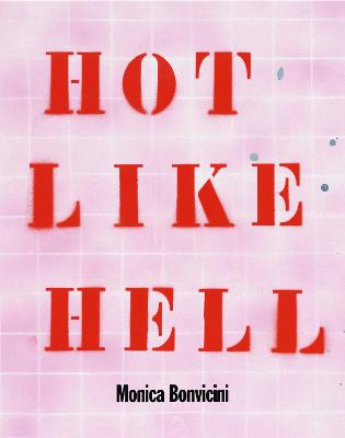 Monica Bonvicini: Hot Like Hell: Cat. Kunsthalle Bielefeld