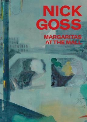 Nick Goss: Margaritas at the Mall: Cat. Cfa Contemporary Fine Arts Berlin