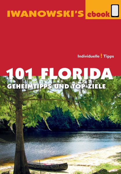 101 Florida - ReisefÃ¼hrer von Iwanowski: Geheimtipps und Top-Ziele