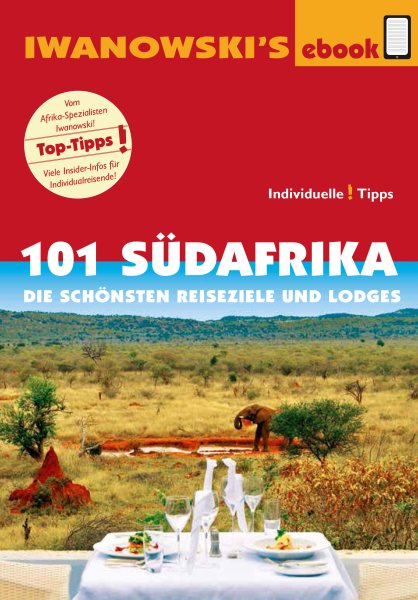101 SÃ¼dafrika - ReisefÃ¼hrer von Iwanowski: Die schonsten Reiseziele und Lodges