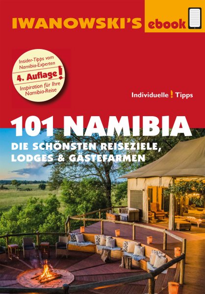 101 Namibia - ReisefÃ¼hrer von Iwanowski: Die schonsten Reiseziele, Lodges  und Gastefarmen