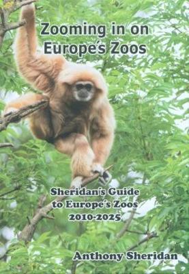 Zooming in on Europe's Zoos: Sheridan's Guide to Europe's Zoos 2010-2025