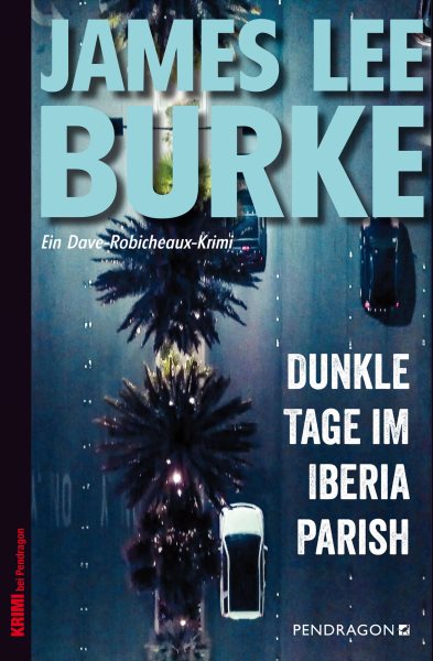 Dunkle Tage im Iberia Parish: Ein Dave Robicheaux-Krimi, Band 15