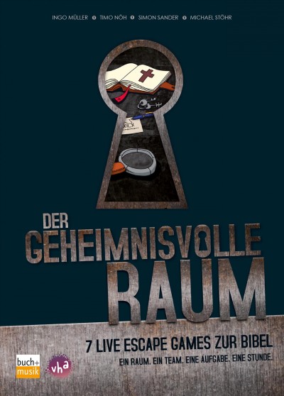 Der geheimnisvolle Raum: 7 Live Escape Games zur Bibel - Ein Raum. Ein Team. Eine Aufgabe. Eine Stunde.