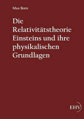 Relativitätstheorie Einsteins und ihre physikalischen Grundlagen