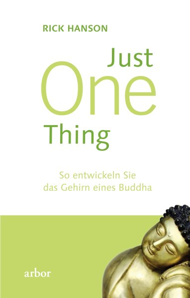 Just One thing: So entwickeln Sie das Gehirn eines Buddha