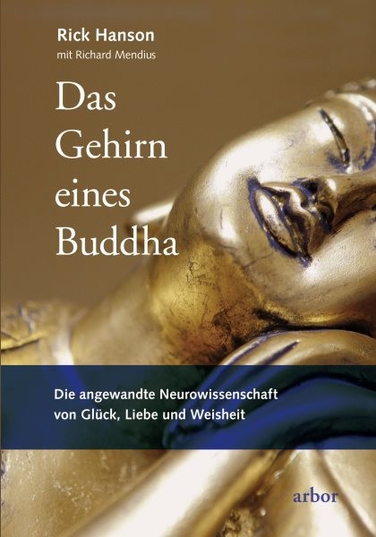 Das Gehirn eines Buddha: Die angewandte Neurowissenschaft von Gluck, Liebe und Weisheit