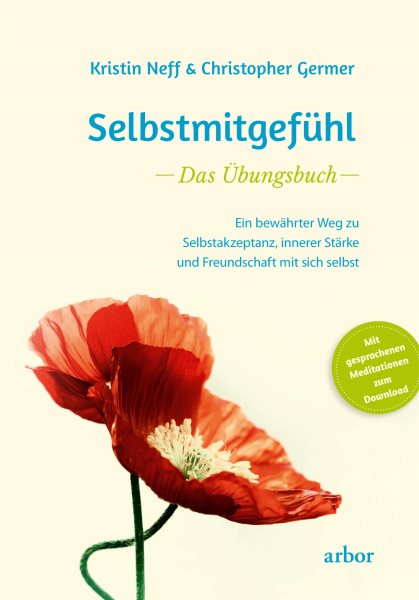 SelbstmitgefÃ¼hl - Das Ãœbungsbuch: Ein bewahrter Weg zu Selbstakzeptanz, innerer Starke und Freundschaft mit sich selbst